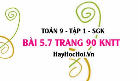 Bài 5.7 Toán 9 tập 1 SGK Kết nối tri thức